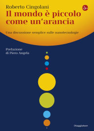 Title: Il mondo è piccolo come un'arancia, Author: Roberto Cingolani