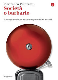 Title: Società o barbarie, Author: Pierfranco Pellizzetti