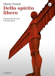 Title: Dello spirito libero, Author: Mario Tronti