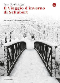 Title: Il viaggio d'inverno di Schubert, Author: Ian Bostridge