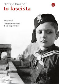 Title: Io fascista, Author: Giorgio Pisanò