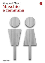 Title: Maschio e femmina, Author: Margaret Mead