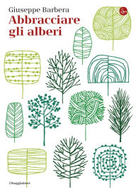 Title: Abbracciare gli alberi, Author: Giuseppe Barbera