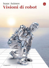 Title: Visioni di robot, Author: Isaac Asimov
