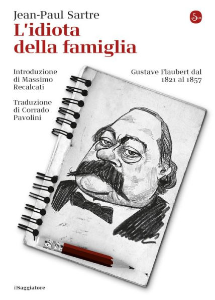 L'idiota della famiglia: Gustave Flaubert dal 1821 al 1857