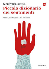 Title: Piccolo dizionario dei sentimenti: Amore, nostalgia e altre emozioni, Author: Gianfranco Ravasi