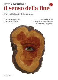 Title: Il senso della fine: Studi sulla teoria del romanzo, Author: Frank Kermode