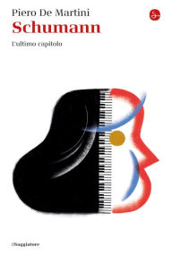 Title: Schumann: L'ultimo capitolo, Author: Piero De Martini