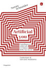 Artificial you: L'intelligenza artificiale e il futuro della tua mente