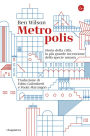 Metropolis: Storia della città, la più grande invenzione della specie umana