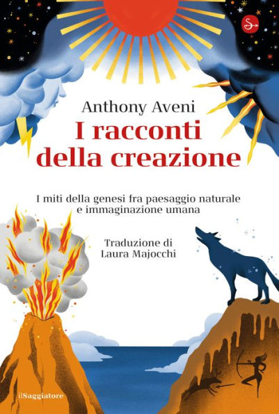 I racconti della creazione: I miti della genesi fra paesaggio naturale e immaginazione umana