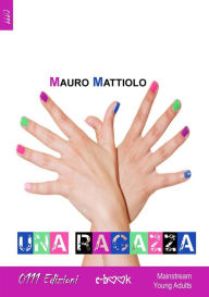 Title: Una ragazza, Author: Mauro Mattiolo