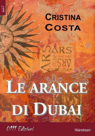 Title: Le arance di Dubai, Author: Cristina Costa