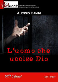 Title: L'uomo che uccise Dio, Author: Alessio Banini