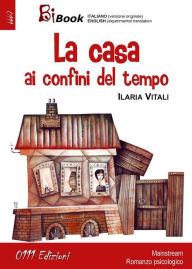 Title: La casa ai confini del tempo, Author: Ilaria Vitali