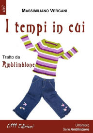 Title: I tempi in cui, Author: Massimiliano Vergani