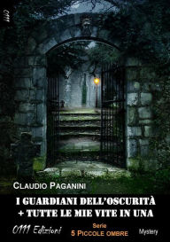 Title: I guardiani dell'oscurità + Tutte le mie vite in una, Author: Claudio Paganini