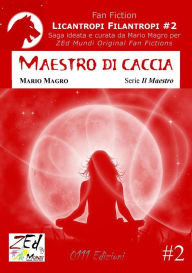 Title: Maestro di caccia. Licantropi Filantropi #2, Author: Mario Magro