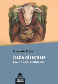 Title: Italia diseguale: Poveri e ricchi nel Belpaese, Author: Daniele Poto