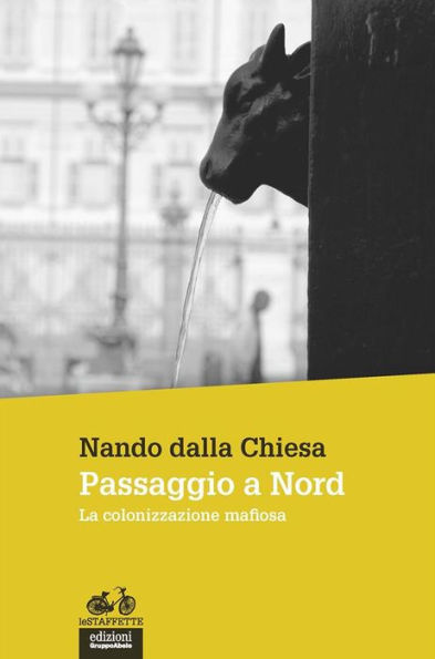 Passaggio a Nord: La colonizzazione mafiosa