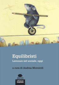 Title: Equilibristi: Lavorare nel sociale, oggi, Author: Andrea Morniroli