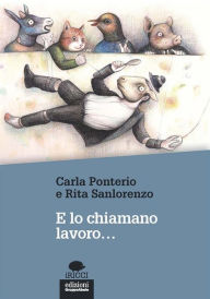 Title: E lo chiamano lavoro..., Author: Carla Ponterio