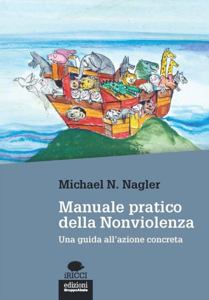 Manuale pratico della nonviolenza: Una guida all'azione concreta