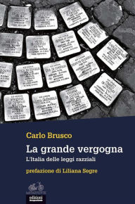 Title: La grande vergogna: L'Italia delle leggi razziali, Author: Carlo Brusco