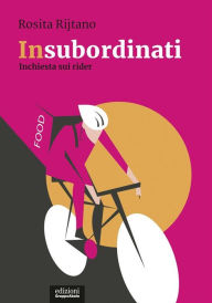 Title: Insubordinati: Inchiesta sui rider, Author: Rosita Rijtano