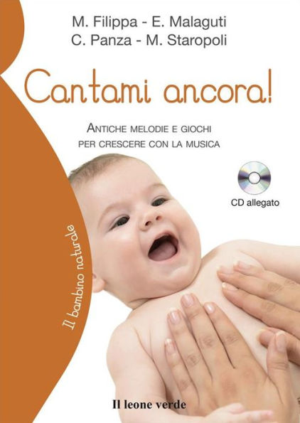 Cantami ancora!: Antiche melodie e giochi per crescere con la musica