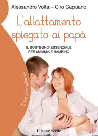 Title: L'allattamento spiegato ai papà: il sostegno essenziale per mamma e bambino, Author: Ciro Capuano