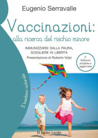 Title: Vaccinazioni, alla ricerca del rischio minore (2a edizione): Immunizzarsi dalla paura, scegliere in libertà, Author: Eugenio Serravalle