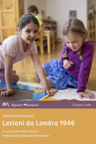 Title: Lezioni da Londra 1946, Author: Maria Montessori