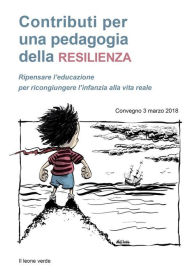 Title: Contributi per una pedagogia della resilienza: Atti del Convegno del 3 marzo 2018, Author: AA.VV.