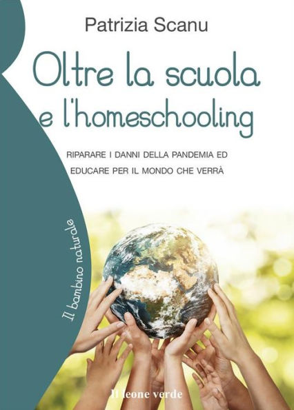 Oltre la scuola e l'homeschooling: Riparare i danni della pandemia ed educare per il mondo che verrà