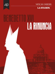 Title: Benedetto XVI, La rinuncia, Author: AA.VV.