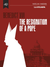 Title: Benedict XVI, the resignation of a Pope, Author: AA.VV.