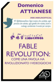 Title: Fable Revolution: Come una favola ha rivoluzionato i videogiochi, Author: Irma Ametrano