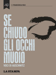 Title: Se chiudo gli occhi muoio. Voci di Auschwitz, Author: Moonforce