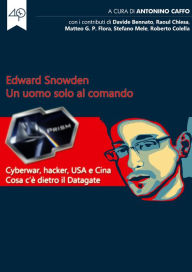 Title: Edward Snowden. Un uomo solo al comando. Cyberwar, hacker, USA e Cina. Cosa c'è dietro il Datagate, Author: Ino Hidefumi