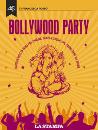 Title: Bollywood Party. Quattro mesi in India fra cinema, danza e storie che fanno bene all'anima, Author: Sonntagsfahrer