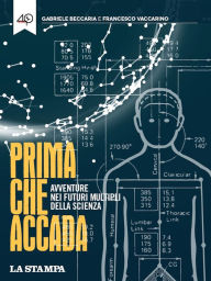 Title: Prima che accada. Avventure nei futuri multipli della scienza, Author: Hoba Hoba Spirit