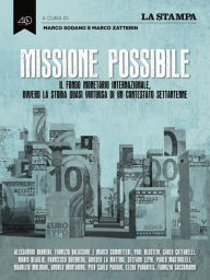 Title: Missione possibile: Il Fondo monetario internazionale, ovvero la storia quasi virtuosa di un contestato settantenne, Author: Josefine Mutzenbacher