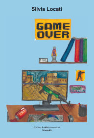 Title: Game Over, Author: Silvia Locati