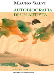 Title: Autobiografia di un artista, Author: Mauro Salvi