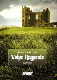 Title: Volpe Ruggente, Author: Alessandro Ferrigno