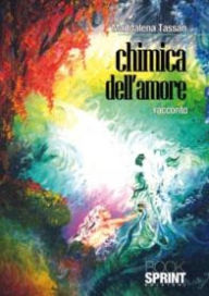 Title: Chimica dell'amore, Author: Maddalena Tassan