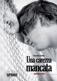 Title: Una carezza mancata, Author: Rosario Genio