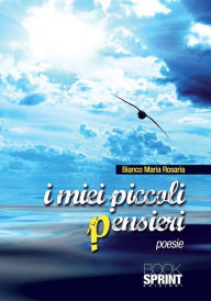 Title: I miei piccoli pensieri, Author: Maria Rosaria Bianco