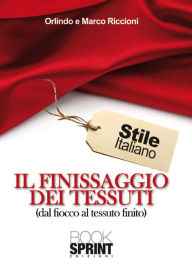 Title: Il finissaggio dei tessuti, Author: Orlindo Riccioni